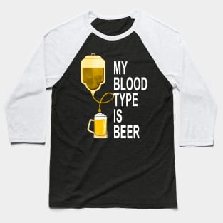 My Blood Type Is Beer Baseball T-Shirt